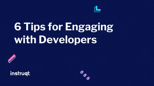 Instruqt article title card: '6 Tips for Engaging with Developers' on a dark navy background.