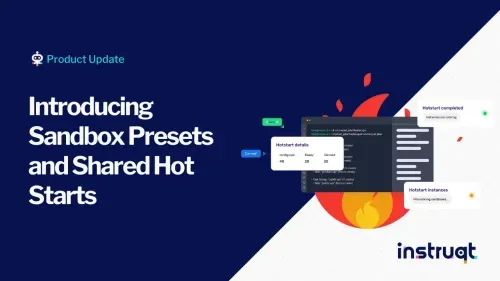 Instruqt product update announcing Sandbox Presets and Shared Hot Starts, showing Hotstart details and instance provisioning UI.