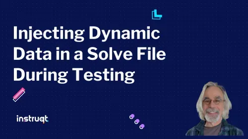 Instruqt article 'Injecting Dynamic Data in a Solve File During Testing'