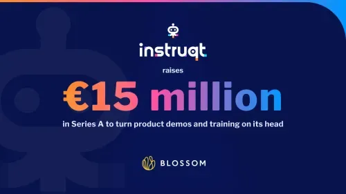 Instruqt raises €15 million Series A led by Blossom Capital to transform product demos and training.