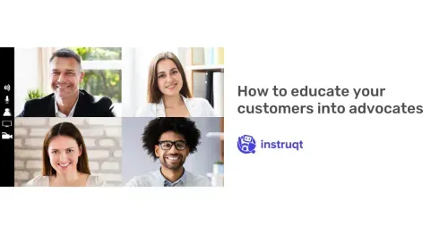 Instruqt blog header showing four customers on a video call, illustrating how to educate customers into advocates.