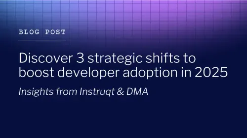 Blog post title card: 'Discover 3 strategic shifts to boost developer adoption in 2025,' with insights from Instruqt & DMA.