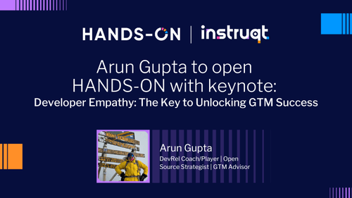 Arun Gupta keynotes HANDS-ON 2025 with 'Developer Empathy: The Key to Unlocking GTM Success,' co-presented by Instruqt.