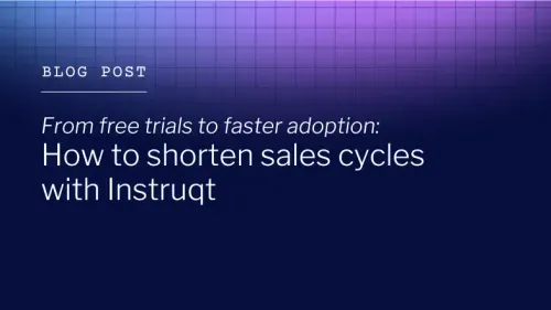 Blog post cover for 'From free trials to faster adoption: How to shorten sales cycles with Instruqt'.