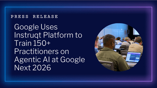 Press release card: Google uses Instruqt to train 150+ practitioners on Agentic AI at Google Next 2026, with attendees on laptops.