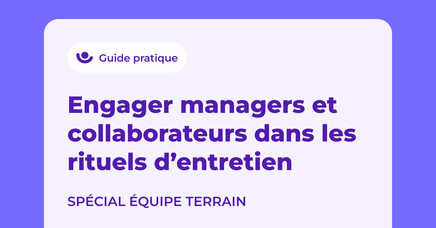 Engager managers et collaborateurs dans les entretiens : spécial équipes terrain