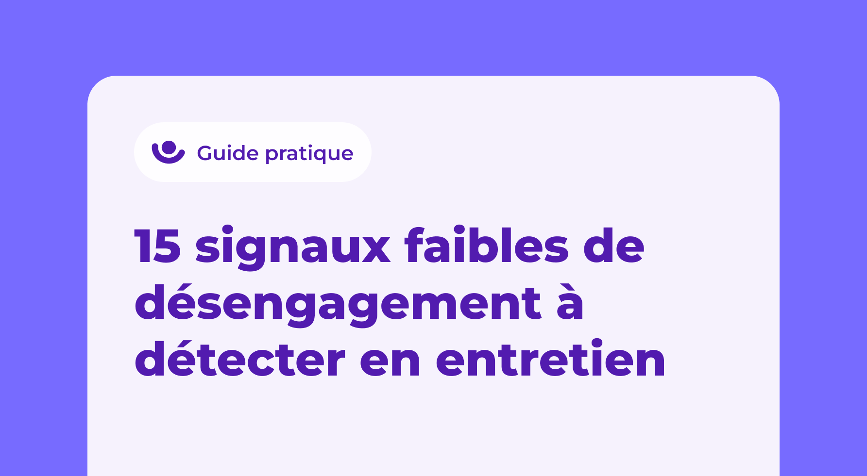 Checklist - 15 signaux faibles de désengagement à détecter en entretien