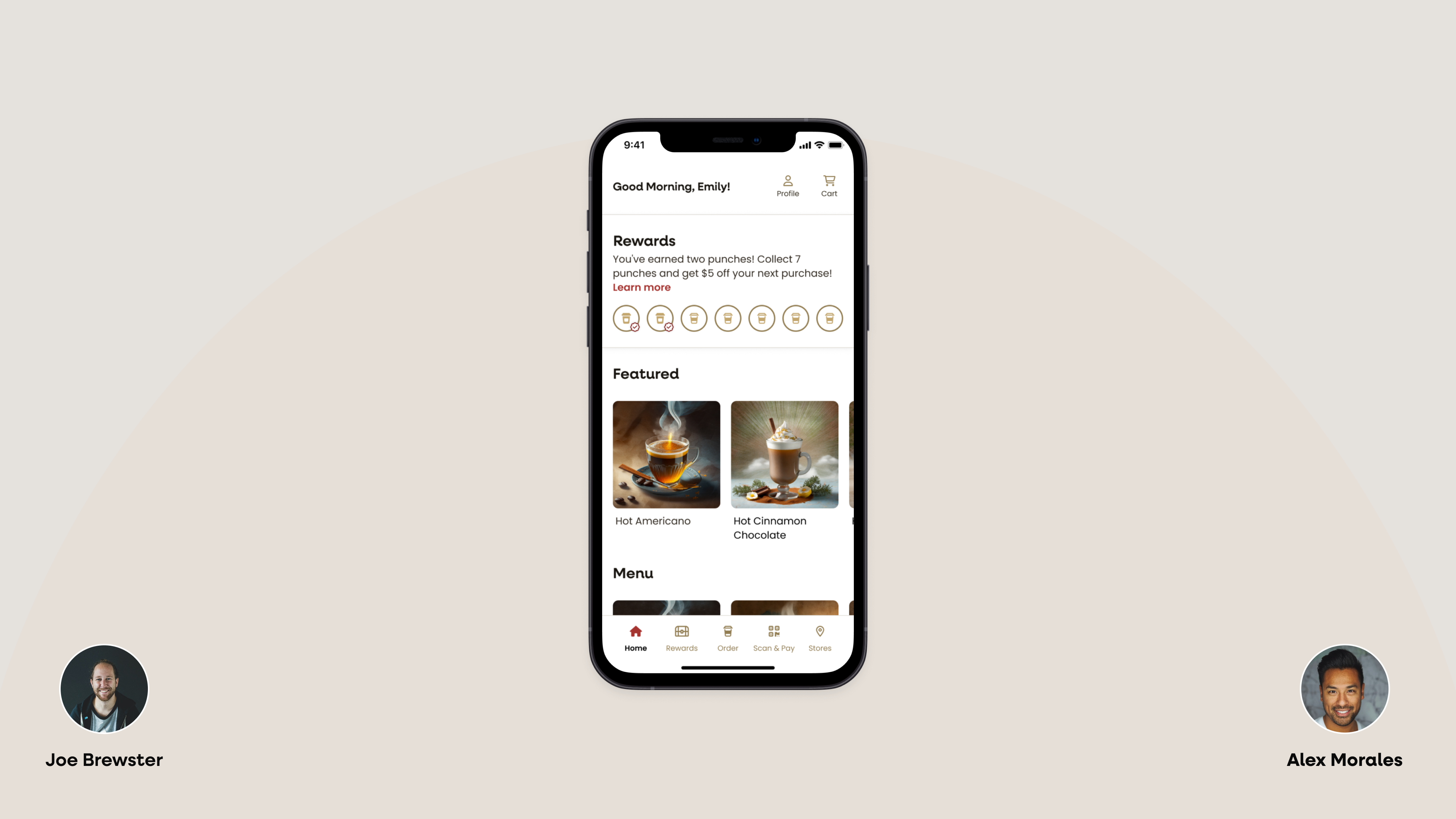 A mobile app interface on a smartphone screen greets 'Good Morning, Emily!' and details a rewards system where two punches have been earned towards a discount. Featured drinks include 'Hot Americano' and 'Hot Cinnamon Chocolate' with enticing images. The navigation bar at the bottom includes home, rewards, order, scan & pay, and store locations. Joe Brewster and Alex Morales are represented by their profile images on the left and right corners, respectively.