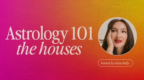 Astrology 101: The Houses