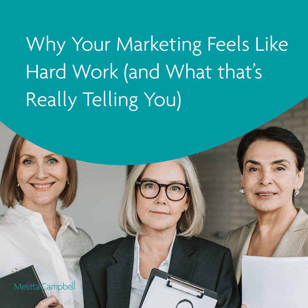 Why Your Marketing Feels Like Hard Work (and What that’s Really Telling You)