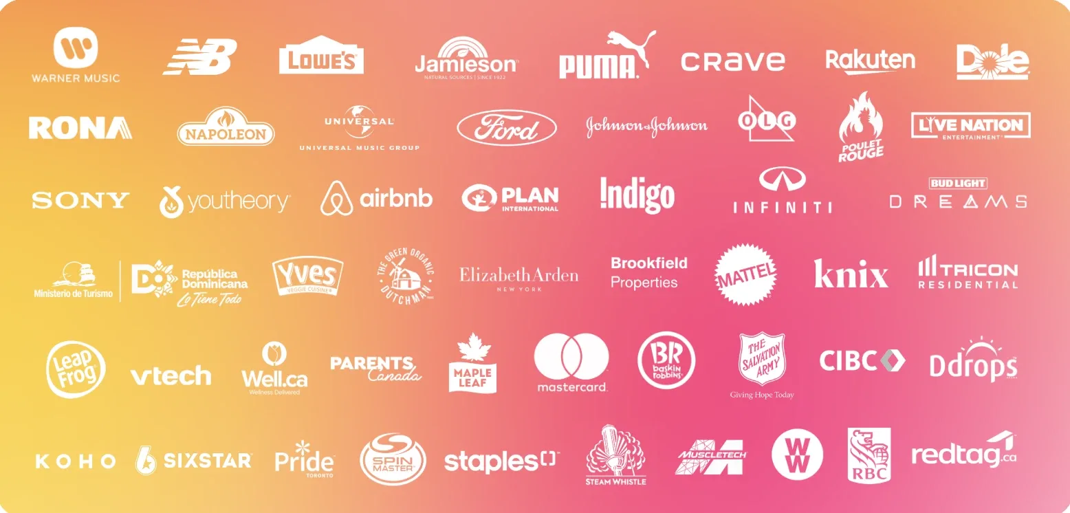 Client logos including Warner Music, New Balance, Lowe's, Jamieson, Puma, Crave, Rakuten, Dole, Rona, Napoleon, Universal Music Group, Ford, Johnson and Johnson, OLG, Live Nation, Sony, Airbnb, Plan International, Indigo, Infiniti, Mattel, Tricon, LeapFrog, Mastercard, The Salvation Army, CIBC, Pride Toronto, Spin Master, Staples, WW and RBC