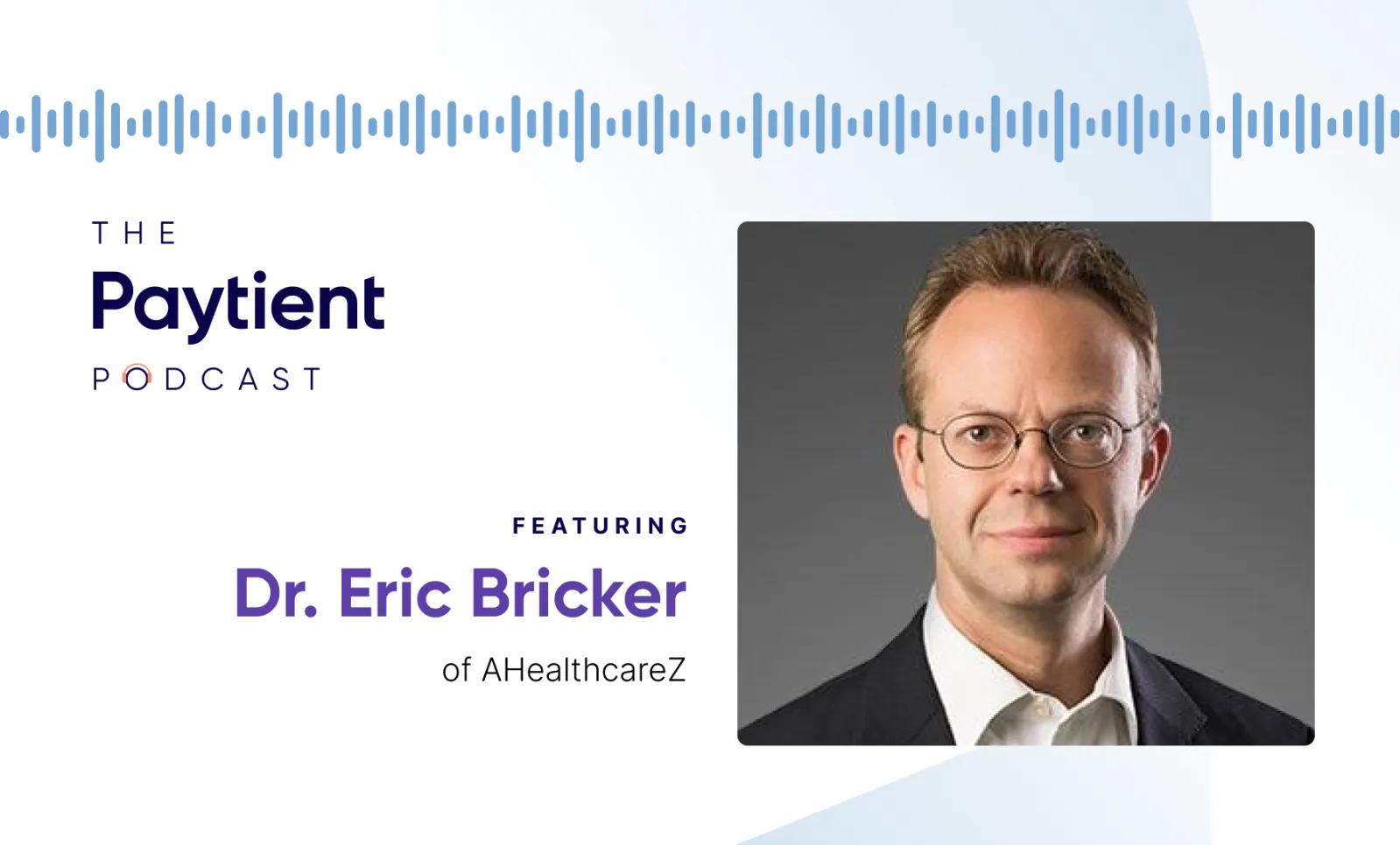 Paytient Dr Eric Bricker podcast