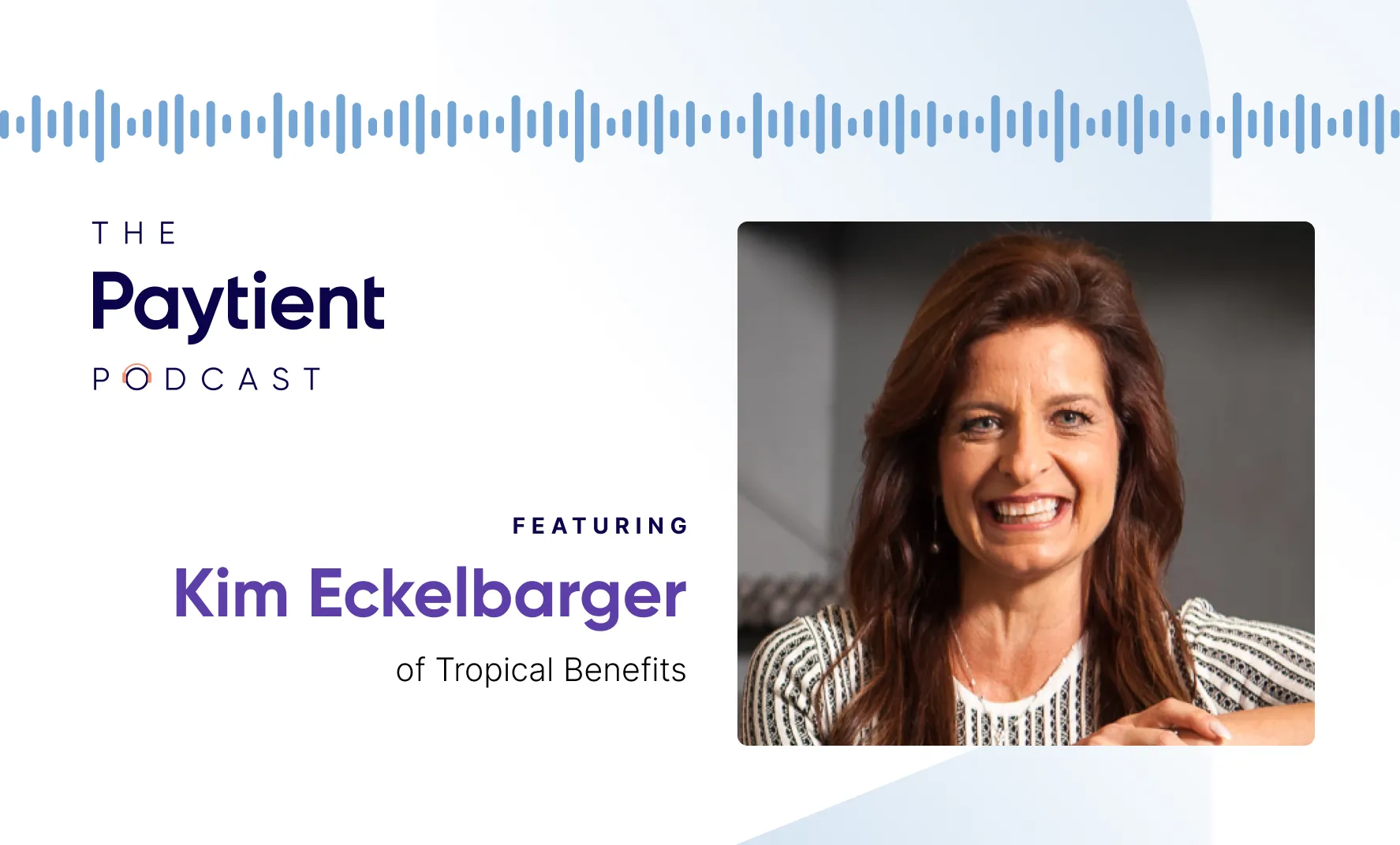 Cutting Deductibles and Promoting Benefits Equity — Featuring Kim Eckelbarger of Tropical Benefits