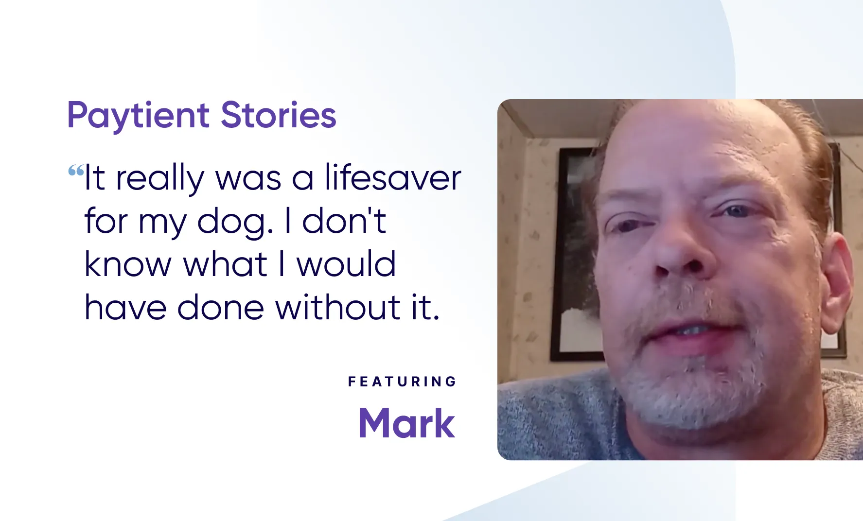 Man with quote that says "It really was a lifesaver for my dog. I don't know what I would have done without it." 