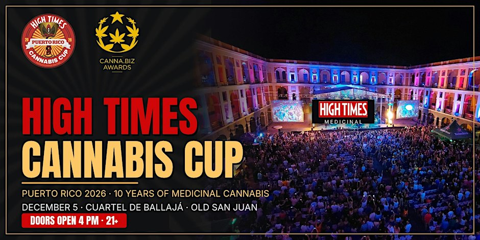 HIGH TIMES Cannabis Cup Puerto Rico 2026 + Cannabiz Awards | San Juan