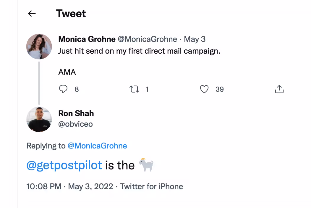 witter thread. Monica Grohne tweets, ‘Just hit send on my first direct mail campaign. AMA.’ Ron Shah replies, ‘@getpostpilot is the 🐐.’