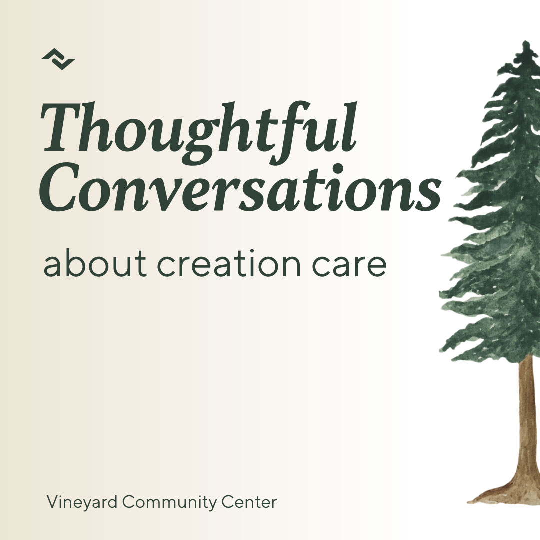 Thoughtful Conversations about Creation Care