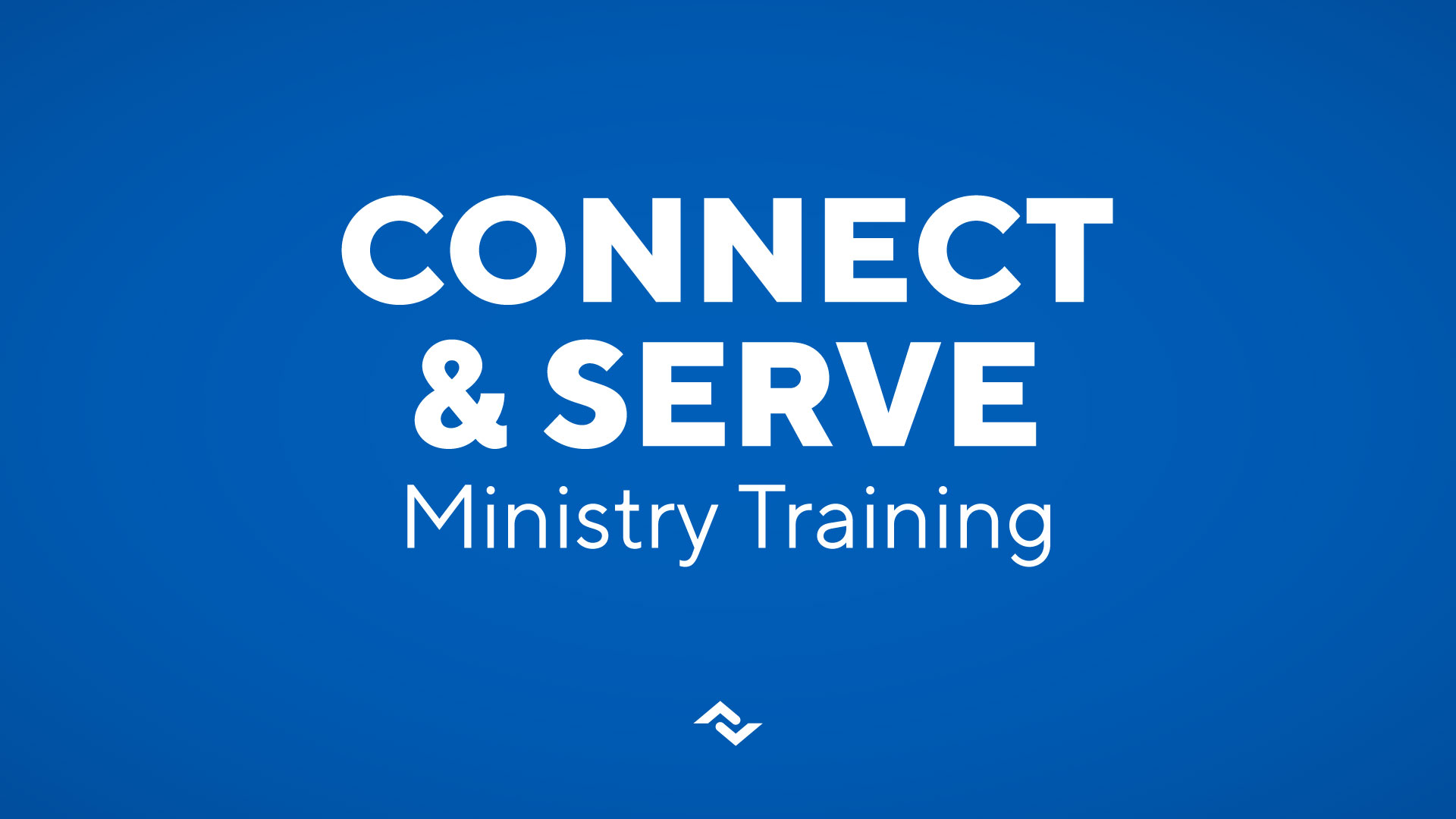 Connect & Serve Ministry Training