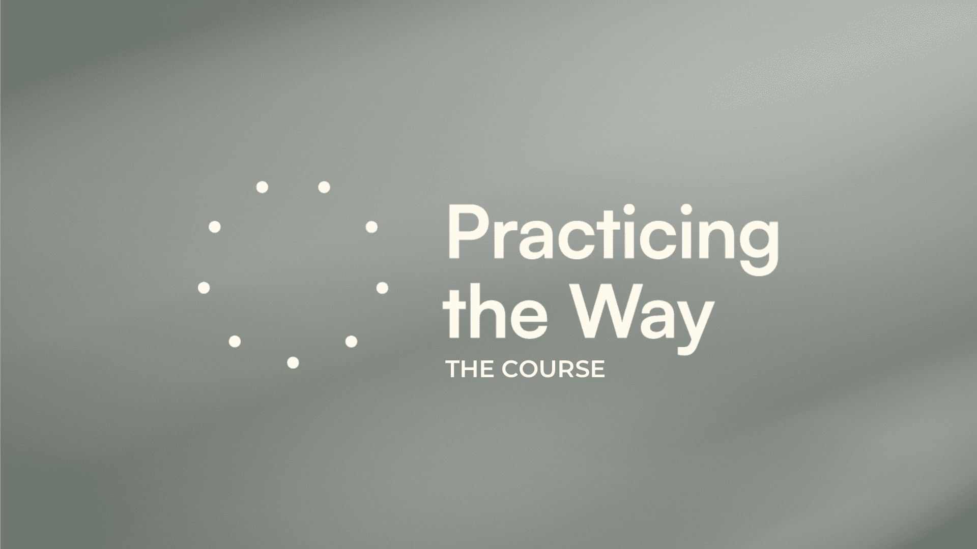 Practicing the Way Course