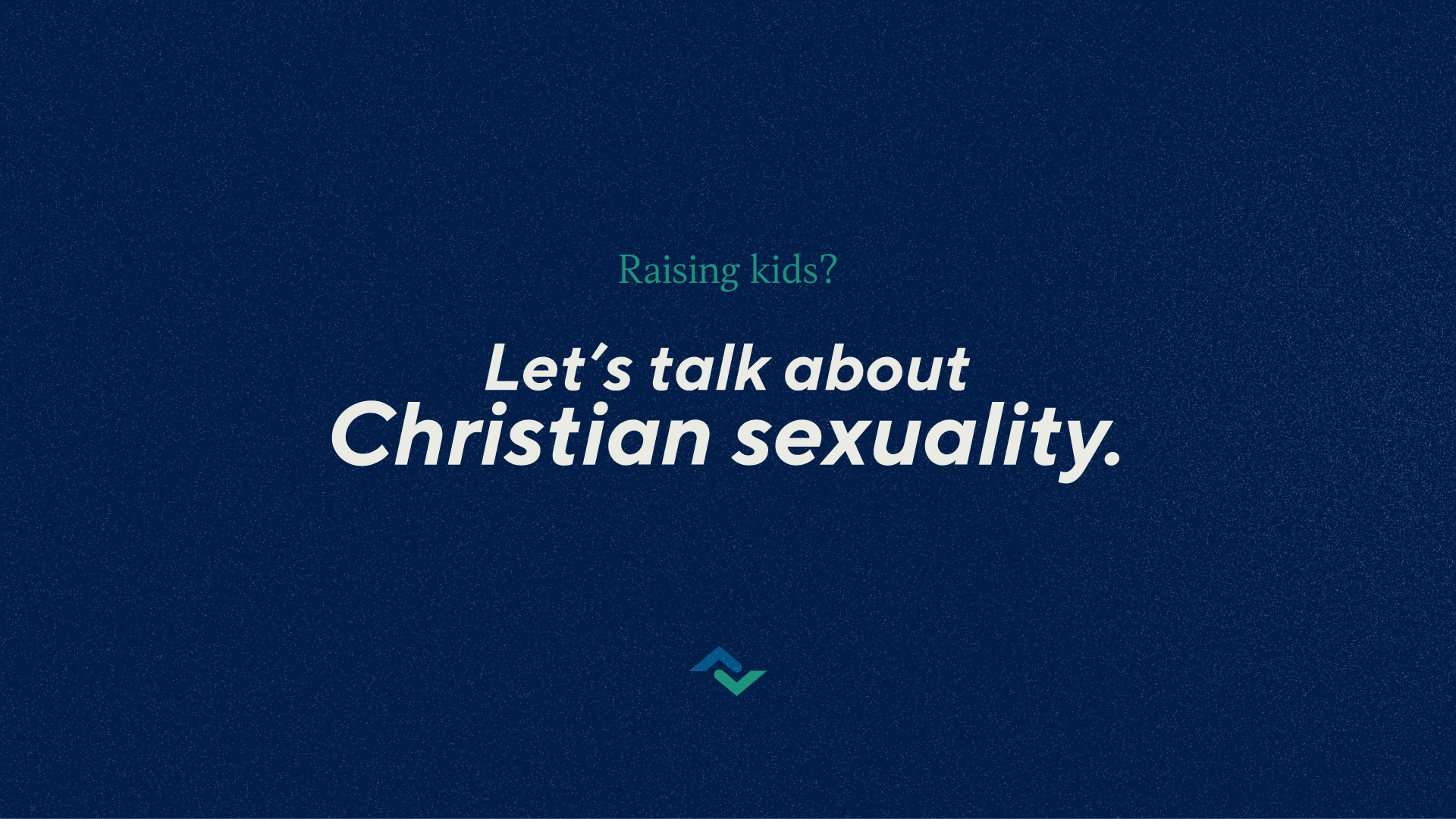 Raising Kids: Christian Sexuality Course