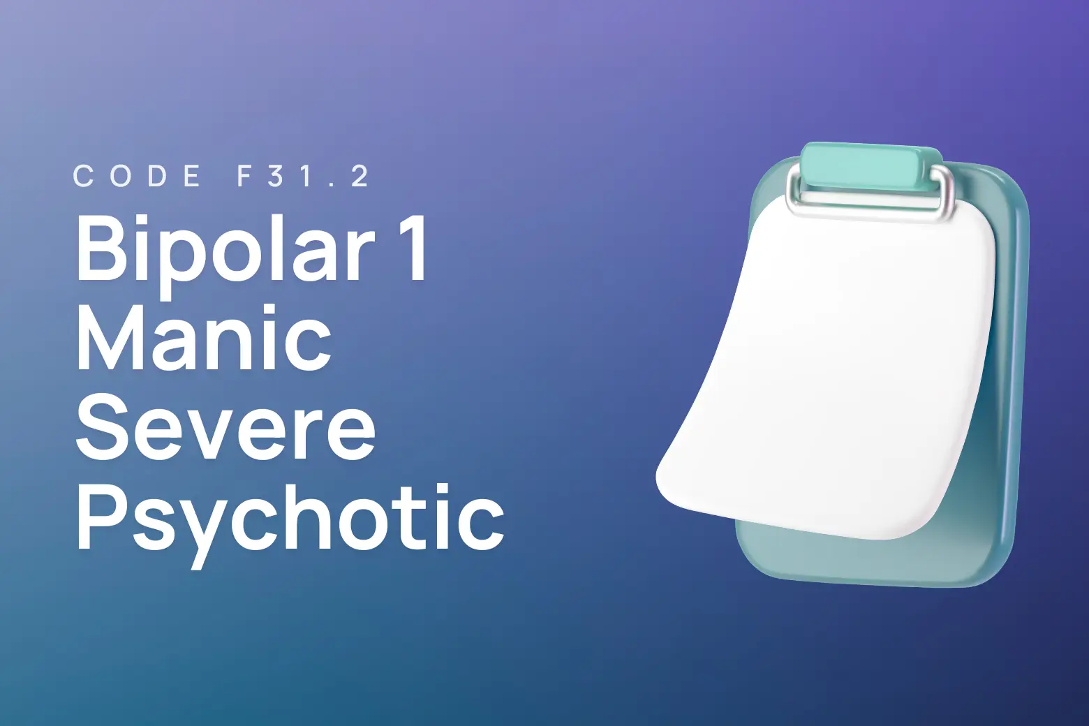 ICD-10 code for F31.2: Bipolar disorder, current episode manic severe with psychotic features
