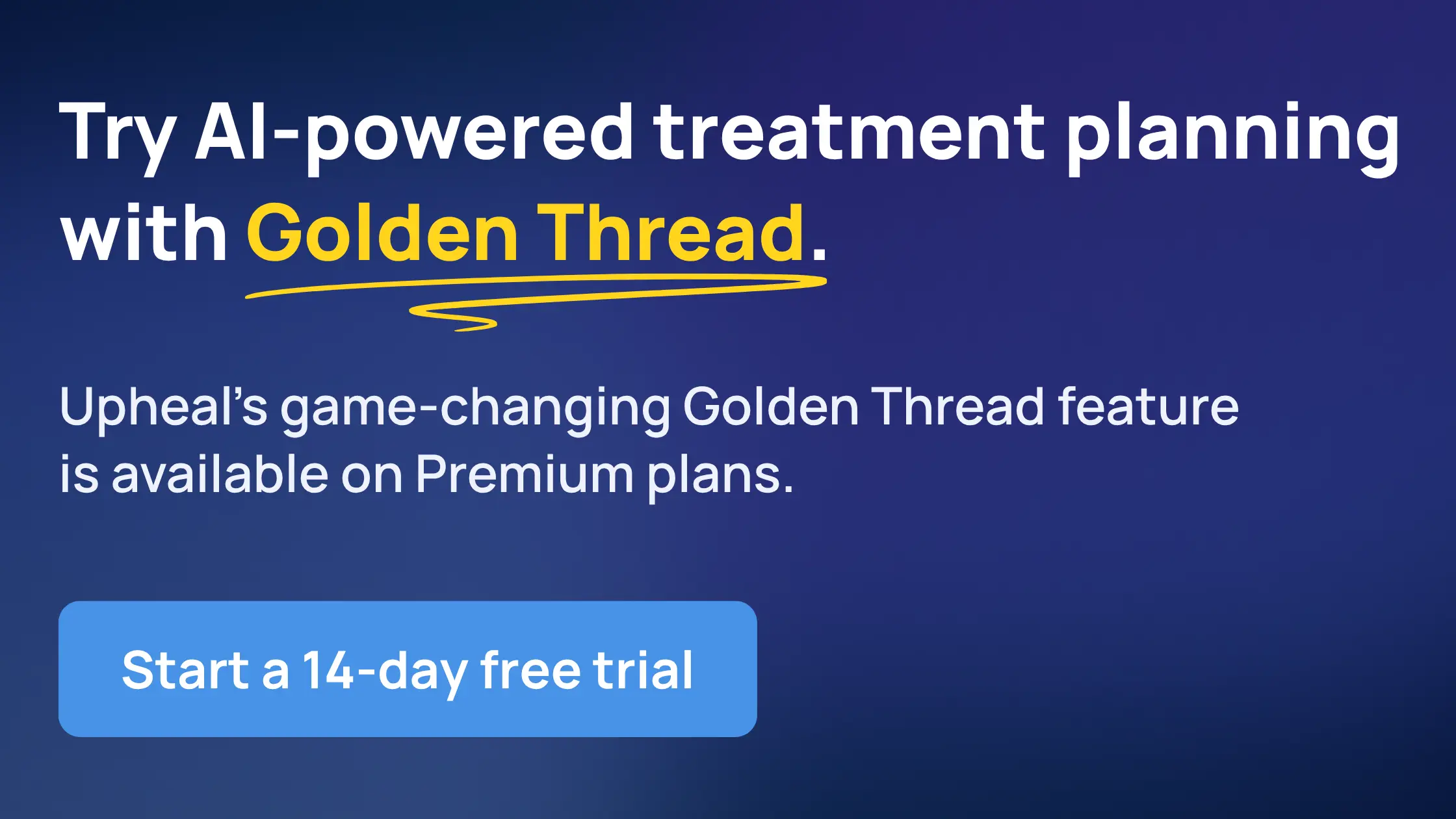 Try AI-powered treatment planning and documentation with Upheal's Golden Thread features.