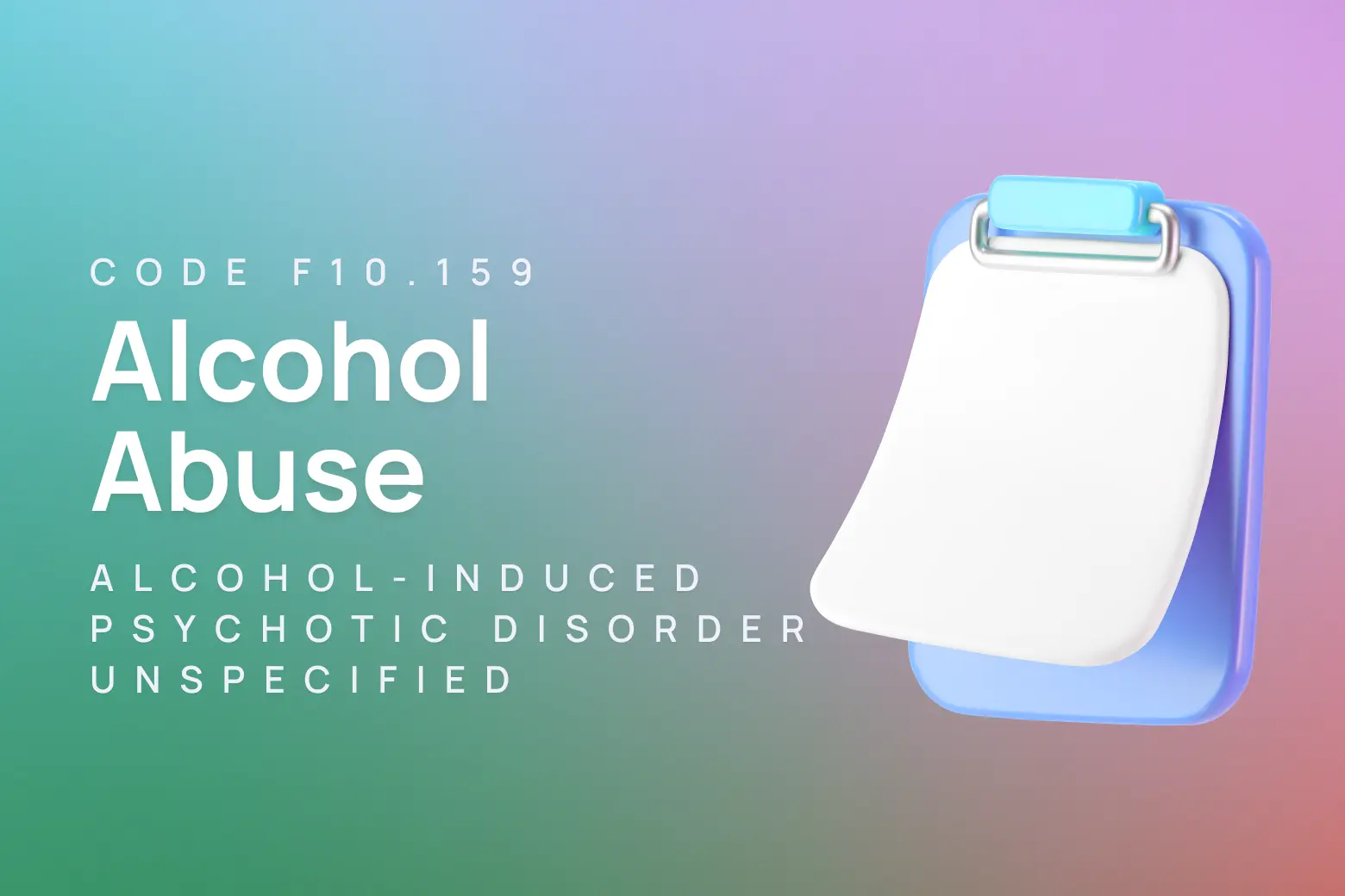 ICD-10 code for alcohol abuse with alcohol-induced psychotic disorder, unspecified