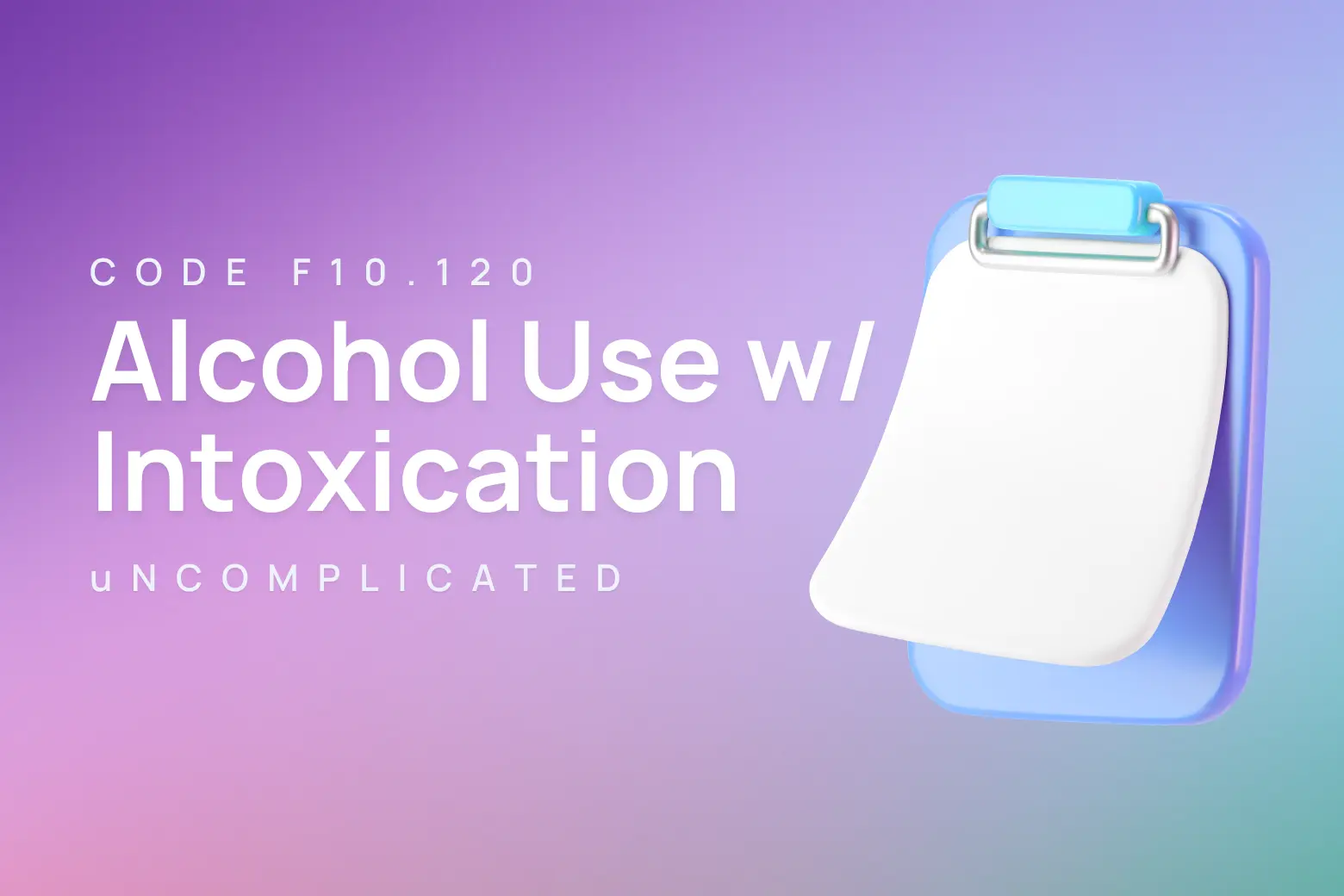 ICD-10 code for alcohol abuse with intoxication, uncomplicated