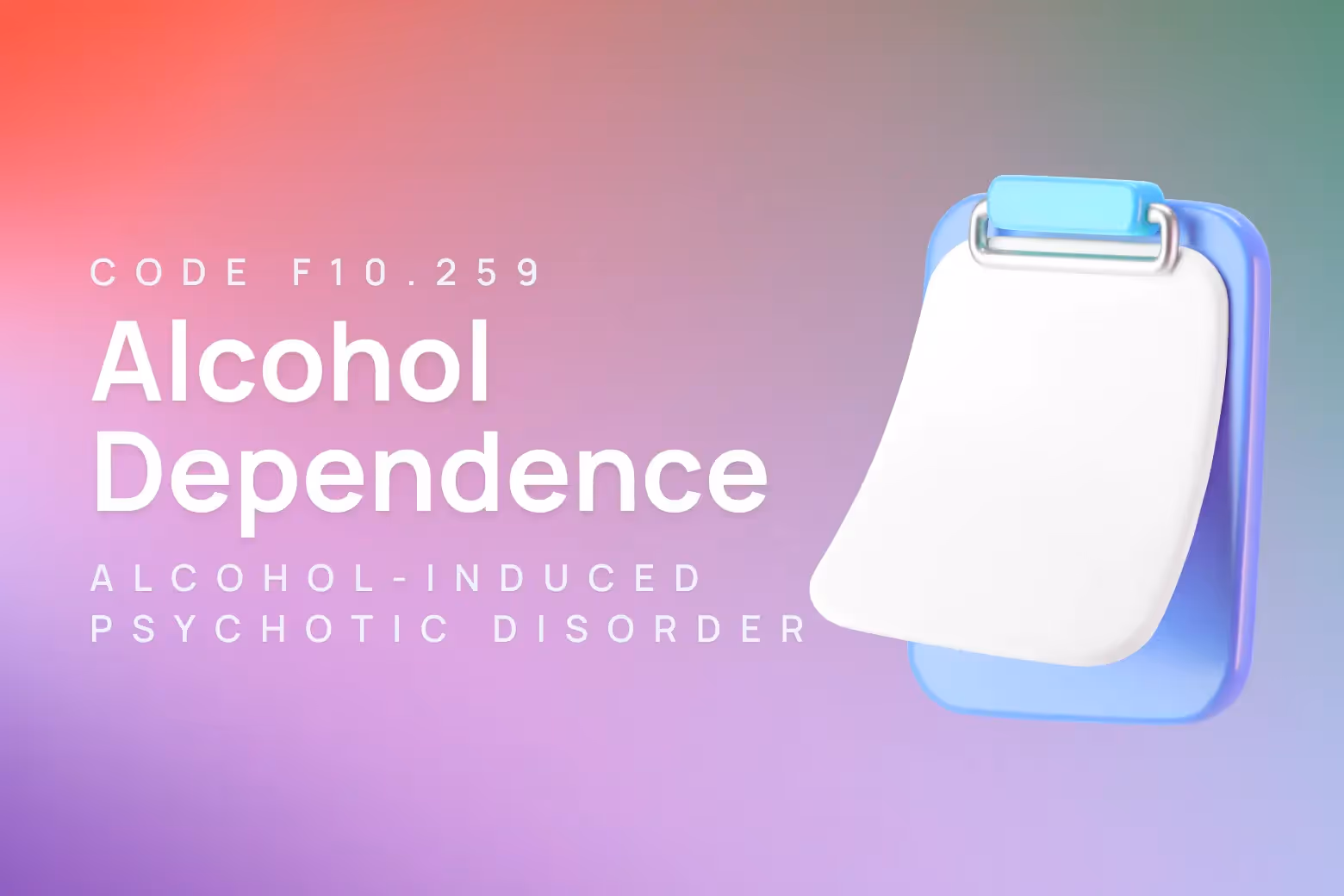 ICD-10 code for alcohol dependence with alcohol-induced psychotic disorder, unspecified