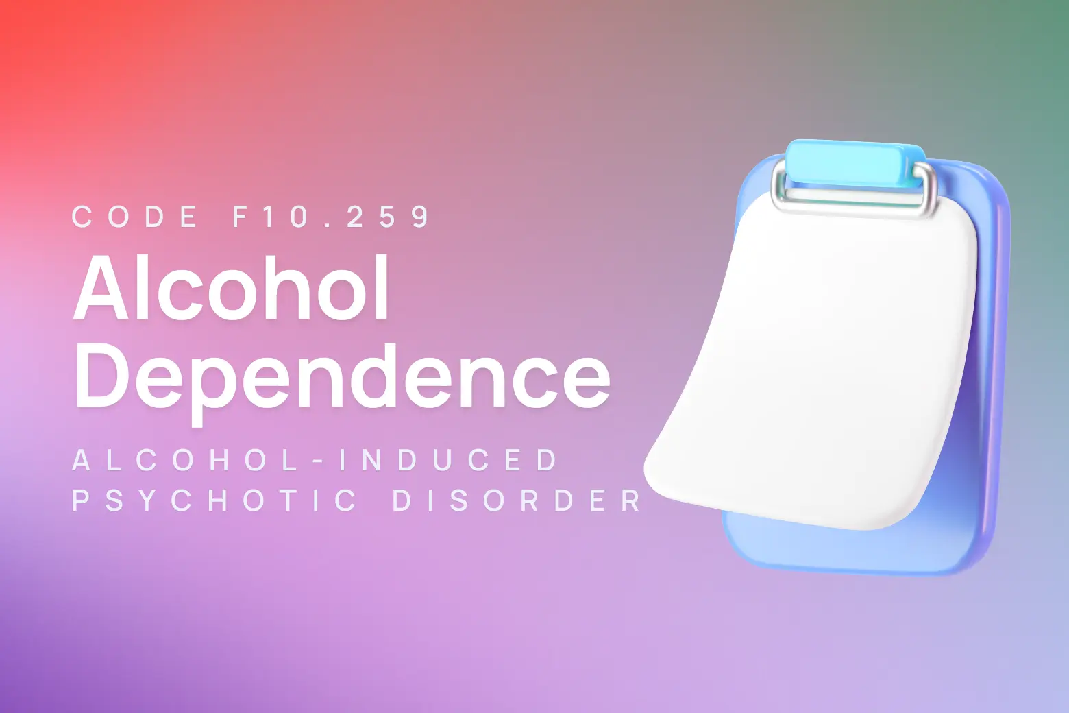 ICD-10 code for alcohol dependence with alcohol-induced psychotic disorder, unspecified