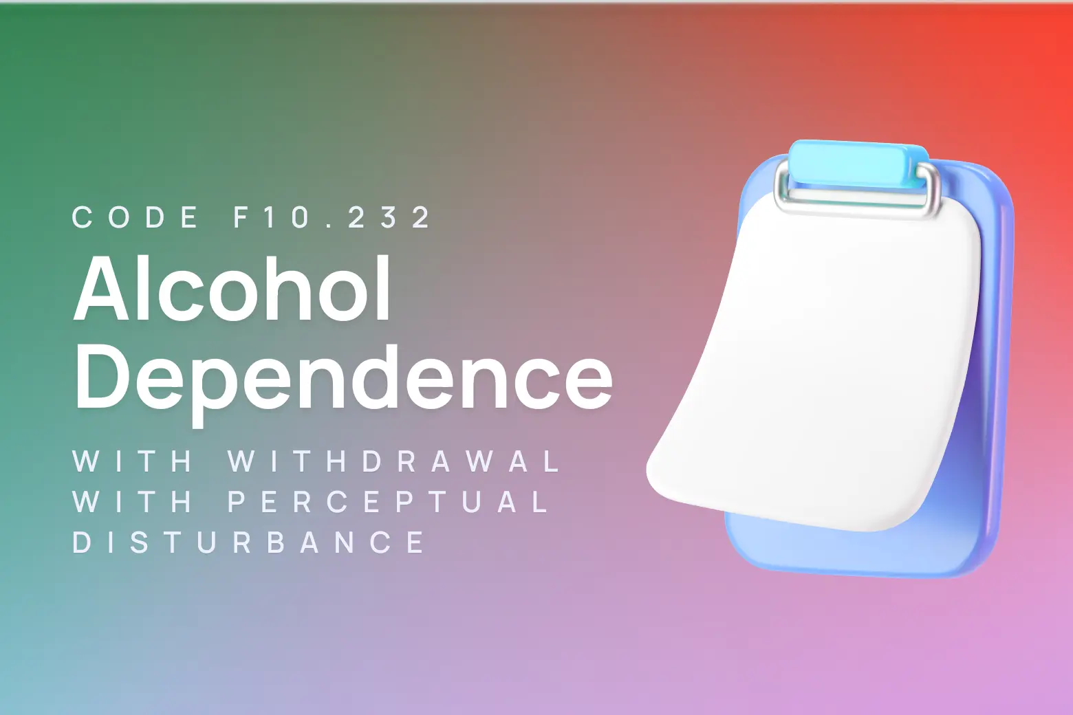 ICD-10 code for alcohol dependence with withdrawal, with perceptual disturbance