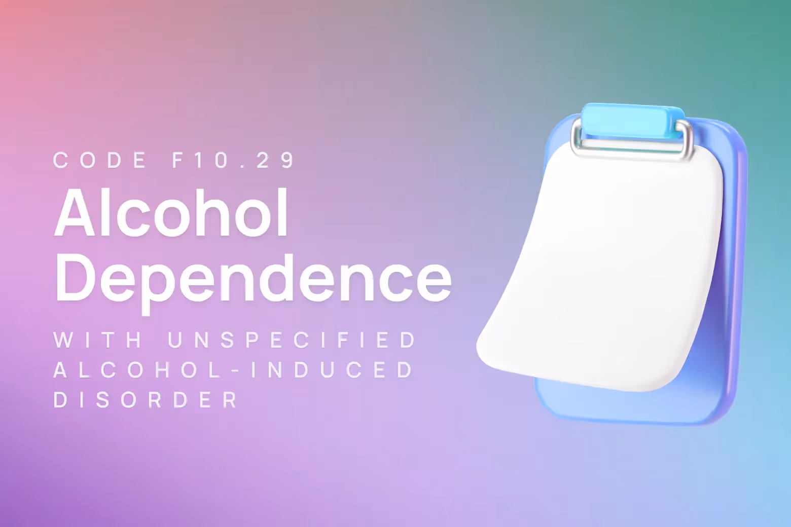 ICD-10 code for alcohol dependence, with unspecified alcohol-induced disorder