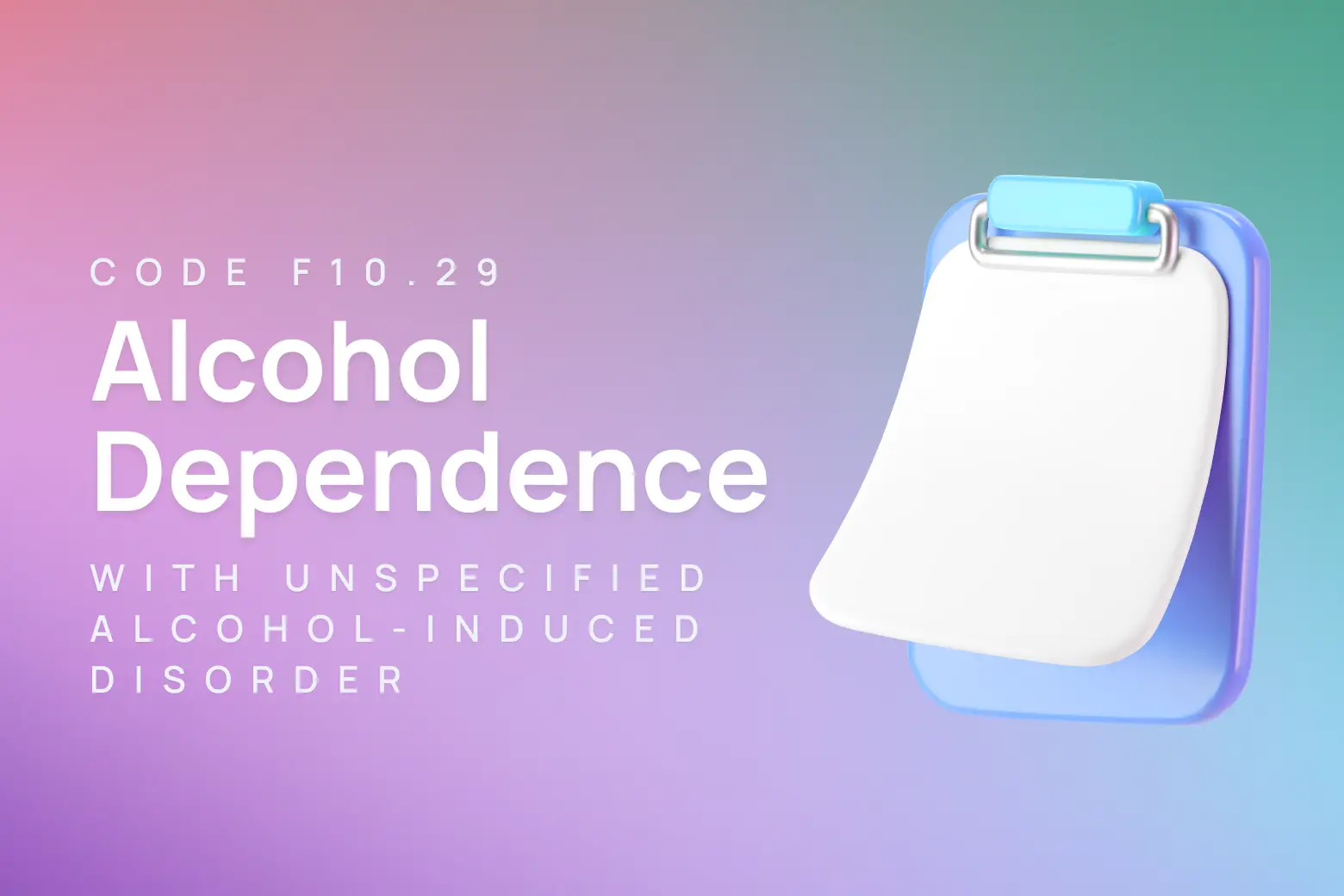 ICD-10 code for alcohol dependence, with unspecified alcohol-induced disorder
