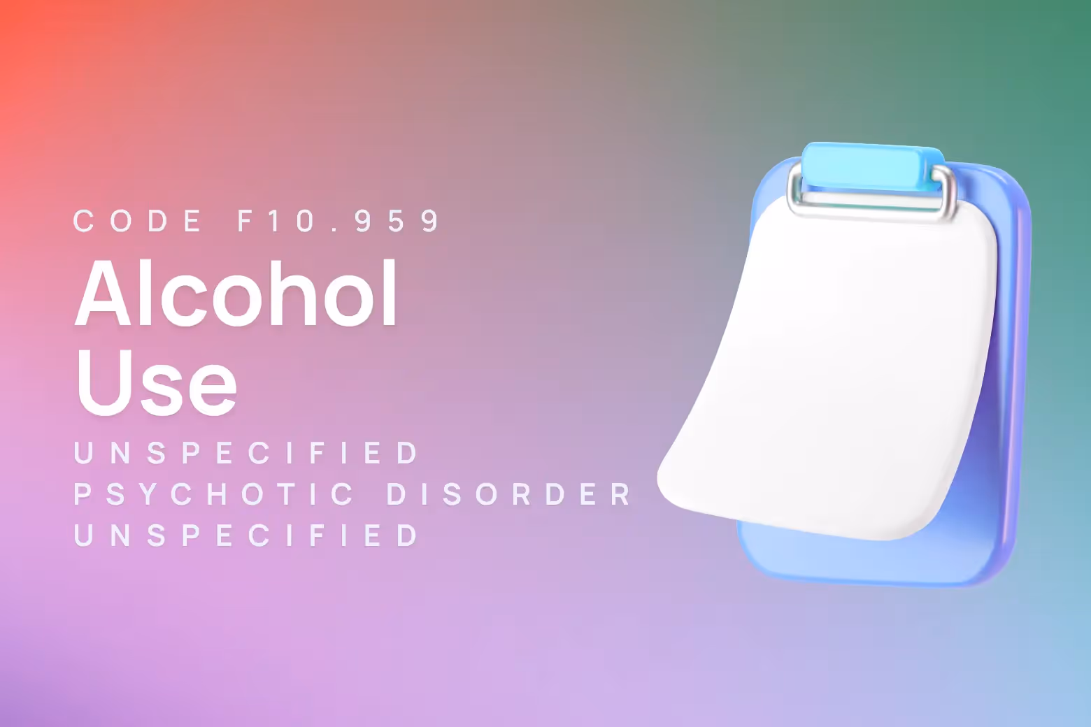 ICD-10 code for alcohol use, unspecified with alcohol-induced psychotic disorder, unspecified