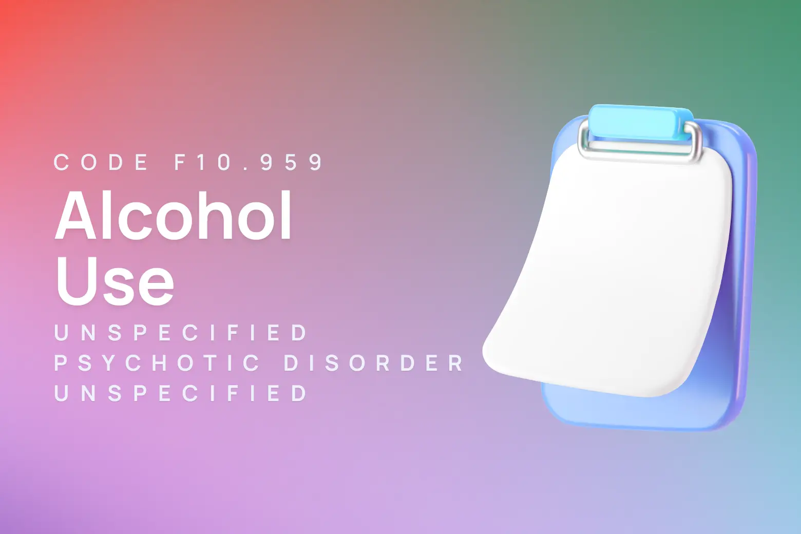 ICD-10 code for alcohol use, unspecified with alcohol-induced psychotic disorder, unspecified