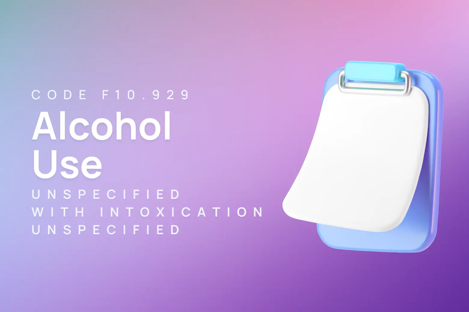ICD-10 code for alcohol use, unspecified with intoxication, unspecified