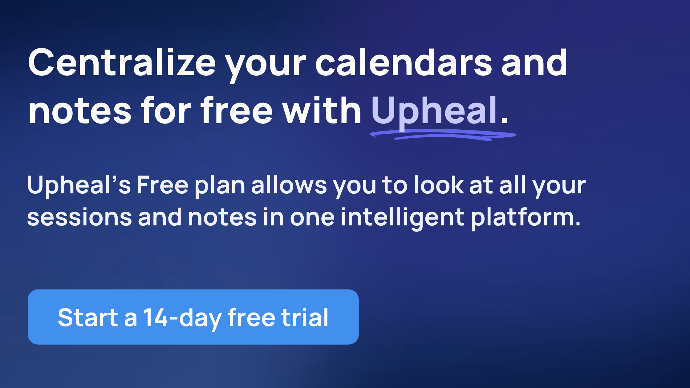 Centralize your calendars and notes for free with Upheal.