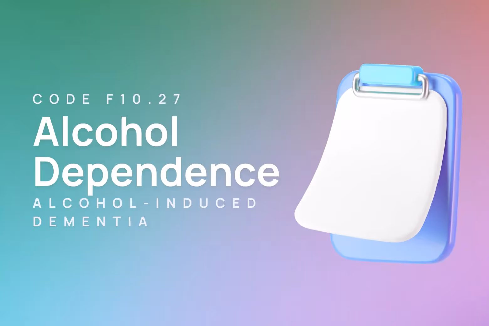 ICD-10 code for alcohol dependence with alcohol-induced persisting dementia