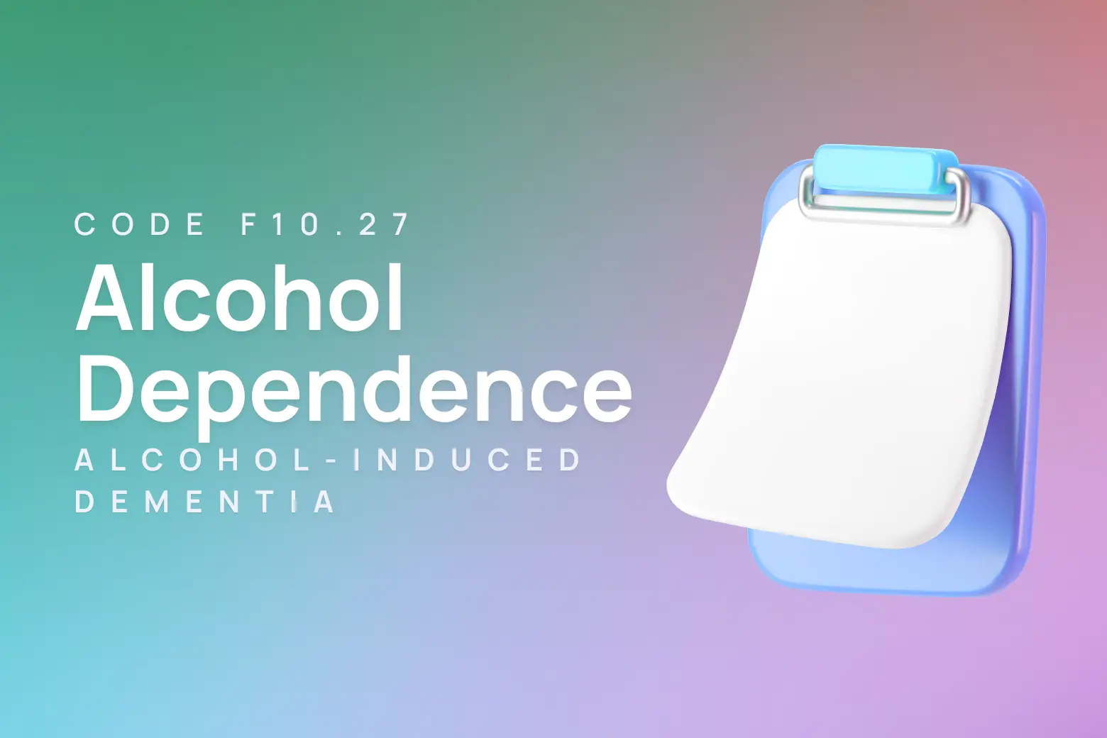 ICD-10 code for alcohol dependence with alcohol-induced persisting dementia