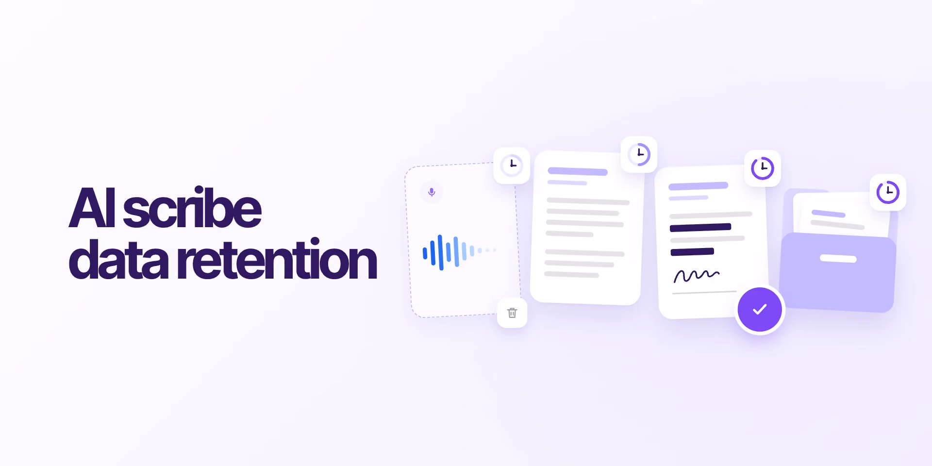 AI scribe data retention: audio, transcripts, and notes
