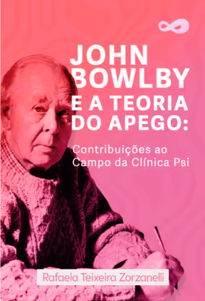 Curso 'John Bowlby e a Teoria do Apego: Contribuições ao Campo da Clínica Psi', de Rafaela Teixeira Zorzanelli