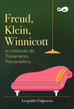 Curso 'Freud, Klein, Winnicott e o Método de Tratamento Psicanalítico', de Leopoldo Fulgencio, para o + Psicanálise