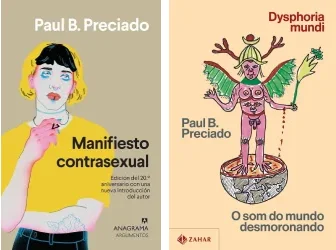 Capas dos livros Manifesto Contrassexual e Dysphoria Mundi, de Paul B. Preciado