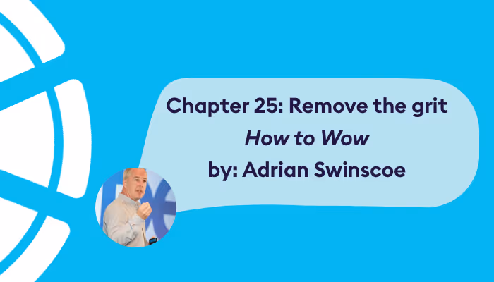 Chapter 25: Remove the grit - How to Wow, Adrian Swinscoe