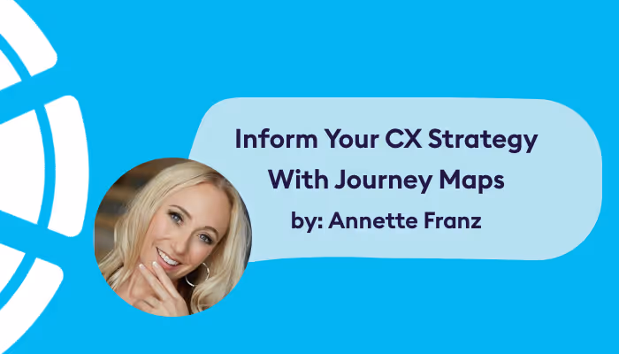 Inform Your CX Strategy With Journey Maps