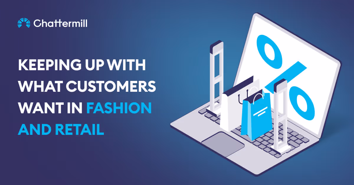 Keeping Up With What Customers Want in Fashion and Retail