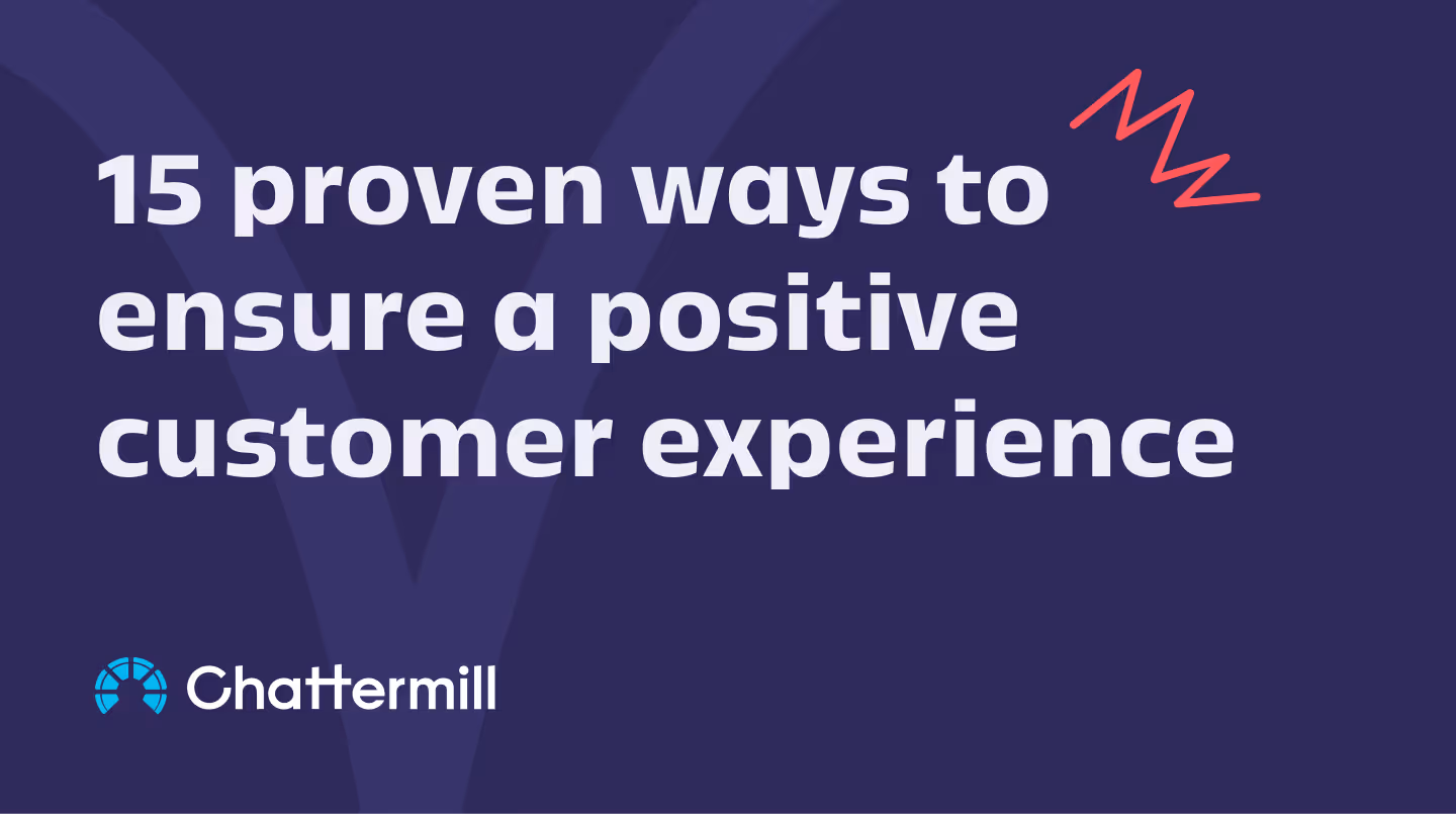 15 proven ways to ensure a positive customer experience