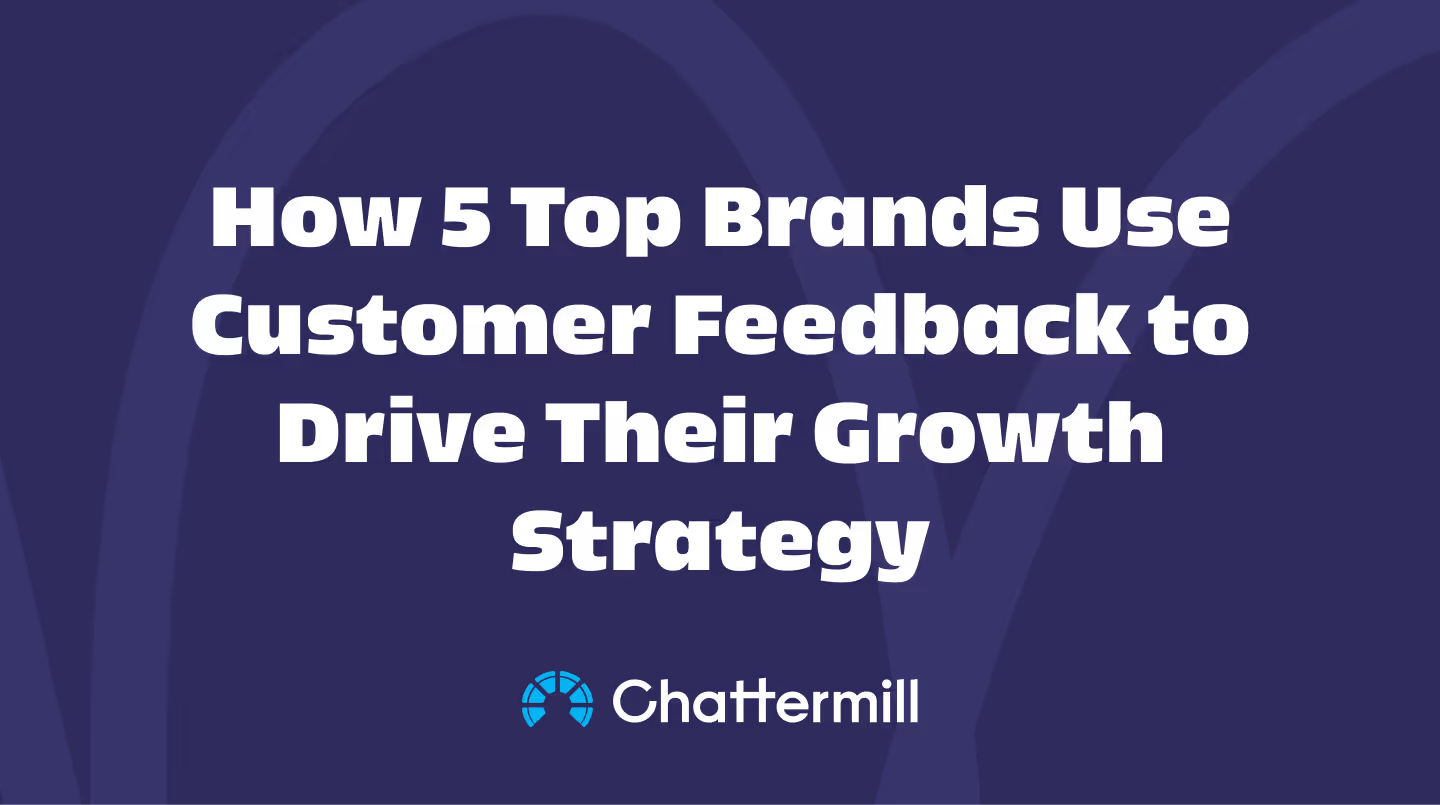 How 5 Top Brands Use Customer Feedback to Drive Their Growth Strategy