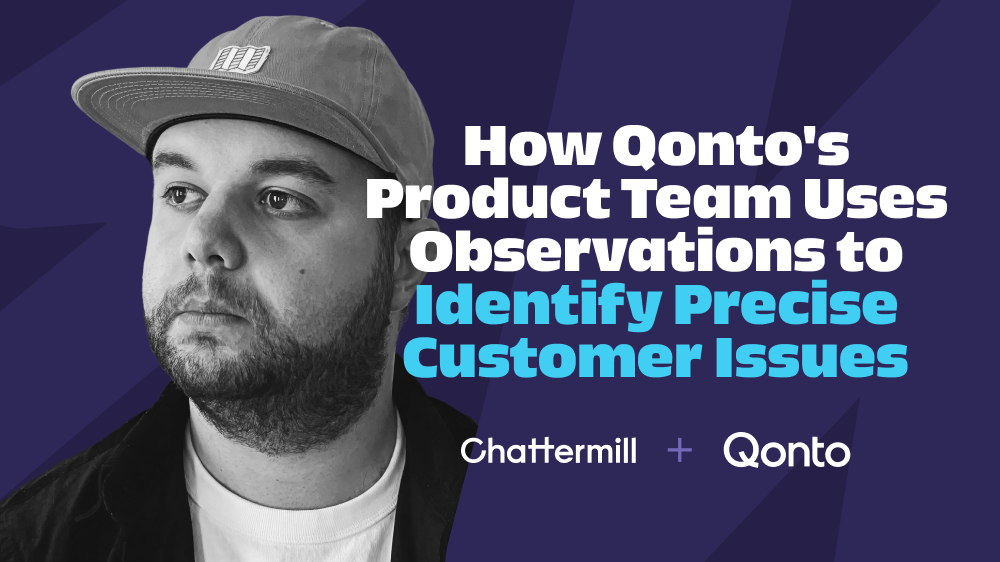 How Qonto's Product team uses Observations to Identify Precise Customer Issues