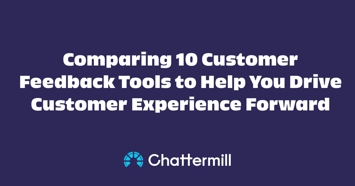 Comparing 10 Customer Feedback Tools to Help You Drive Customer Experience Forward